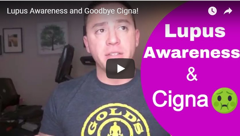 Lupus Awareness and the future of Cigna!